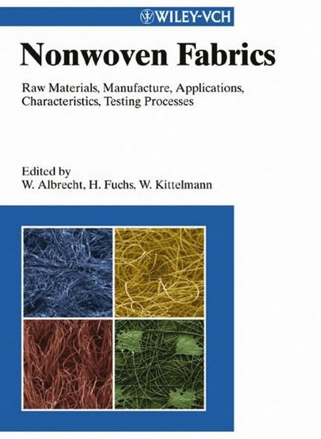 Nonwoven Fabrics- Raw Materials, Manufacture, Applications, Characteristics, Testing Processes