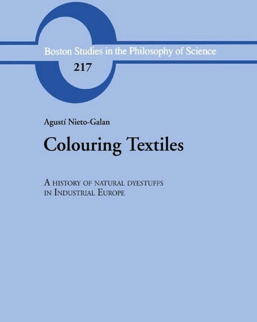 Colouring Textiles-A History of Natural Dyestuffsin Industrial Europe