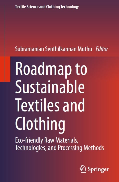 Roadmap to Sustainable Textiles and Clothing - Eco-friendly Raw Materials, Technologies, and Processing Methods
