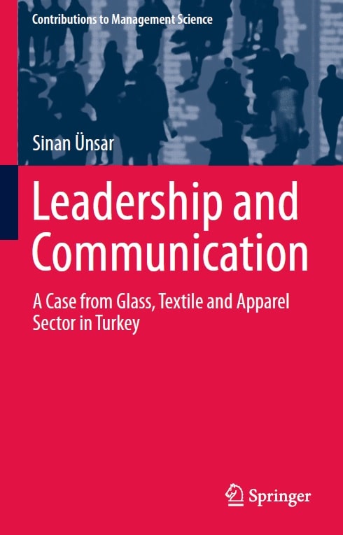 Leadership and Communication - A Case from Glass, Textile and Apparel Sector in Turkey