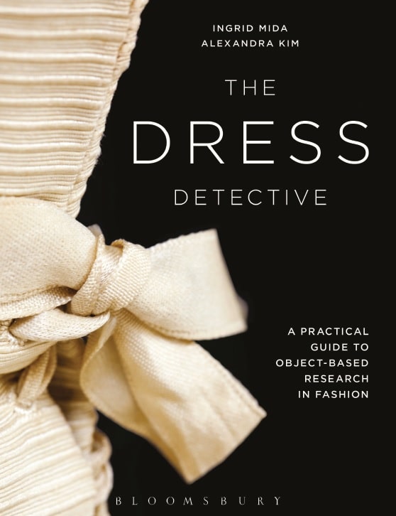 The Dress Detective A Practical Guide to Object Based Research in Fashion