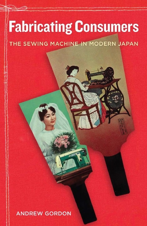 Fabricating consumers the sewing machine in modern Japan