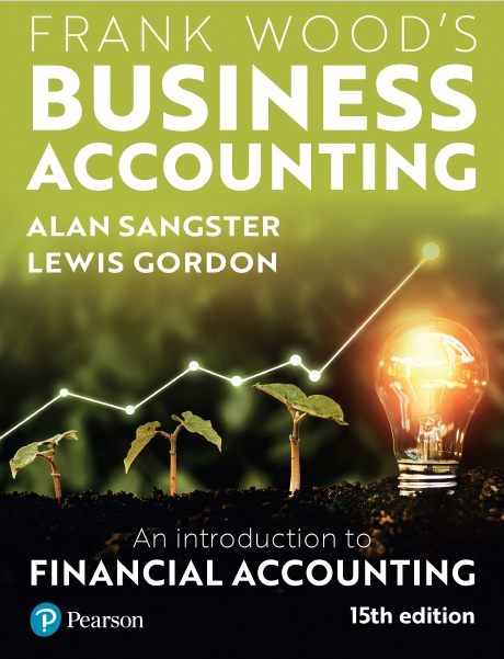 Frank Wood’s Business Accounting: An Introduction To Financial Accounting, Fifteenth Edition