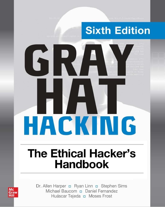 Gray Hat Hacking: The Ethical Hacker’s Handbook, Sixth Edition