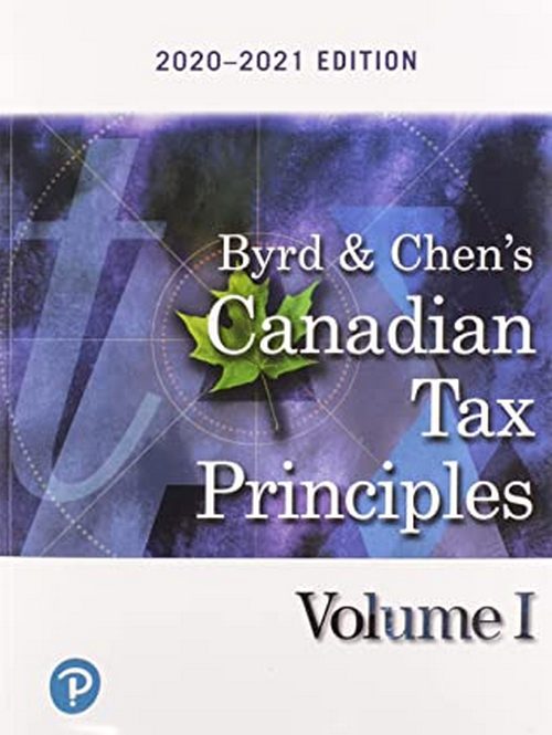 Byrd & Chen's Canadian Tax Principles, 2020-2021 Edition, Volume I