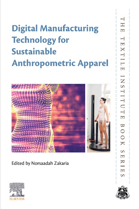Digital Manufacturing Technology for Sustainable Anthropometric Apparel (The Textile Institute Book Series) PDF By Norsaadah Zakaria