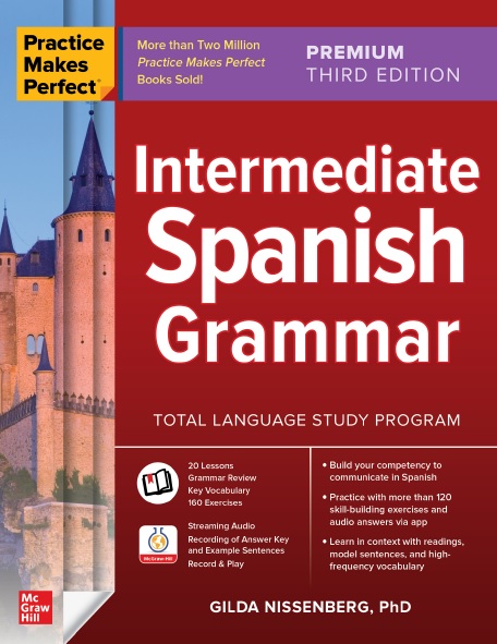 Practice Makes Perfect Intermediate Spanish Grammar, Third Edition